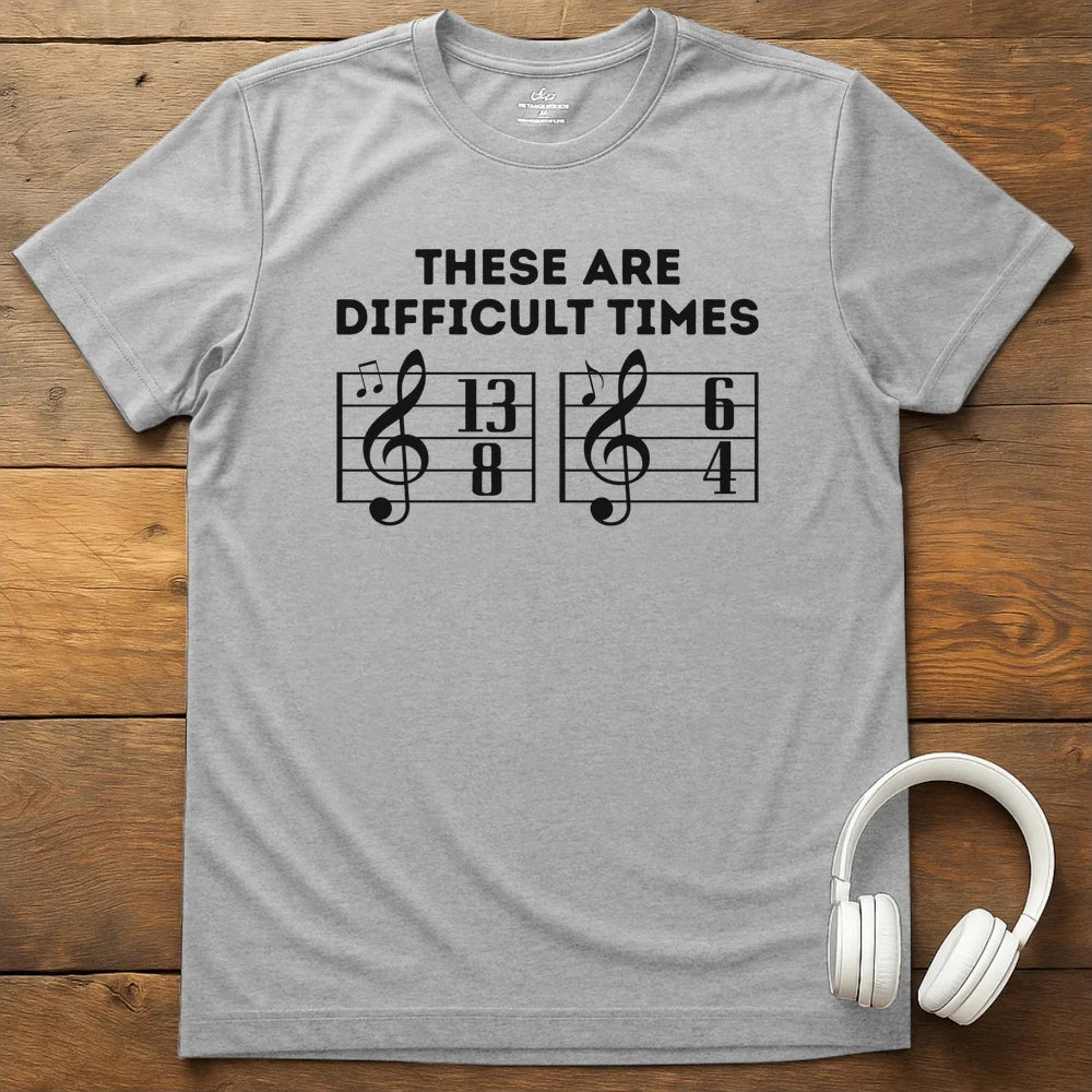 Difficult Times T-Shirt - Sport Grey